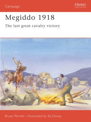 Megiddo 1918: The Last Great Cavalry Victory - Perrett, Bryan