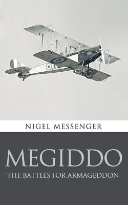 Megiddo: The Battles for Armageddon - Messenger, Nigel