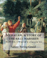 Mehalah, a Story of the Salt Marshes, by: Sabine Baring-Gould: Novel (World's Classic's)