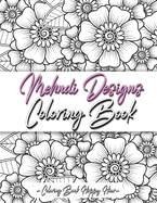 Mehndi Design Coloring Book: Flower Pattern Derived From The Ancient Art Of Henna Body Painting