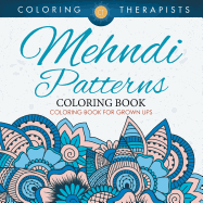 Mehndi Patterns Coloring Book - Coloring Book for Grown Ups