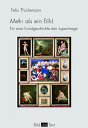 Mehr ALS Ein Bild: Fr Eine Kunstgeschichte Des Hyperimage