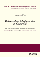 Mehrsprachige Schriftpraktiken in Frankreich. Eine ethnographische und linguistische Untersuchung zum Umgang mehrsprachiger Grundschler mit Schrift