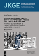 Mehrsprachigkeit in Der Deutschsprachigen Presse Des ?stlichen Europas / Multilingualism in the German-Language Press in Eastern Europe