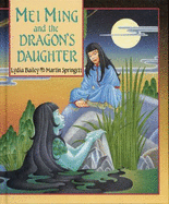 Mei Ming and the Dragon's Daughter: A Chinese Folktale