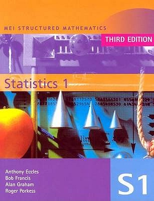 MEI Statistics 1 3rd Edition - Graham, Alan, and Eccles, Anthony, and Porkess, Roger