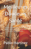 Meilleures Douceurs Sant: 51 desserts riches en folates - Crpes, geles, gteaux, souffls, glaces et bien plus pour des plaisirs sains et dlicieux.