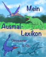 Mein Ausmal-Lexikon: Dinosaurier & Co.