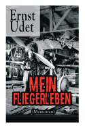 Mein Fliegerleben (Memoiren) - Vollst?ndige Ausgabe Mit Abbildungen