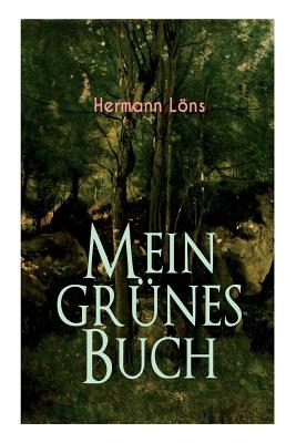 Mein grnes Buch: Kraft der Natur als Inspiration - Alle Waldgeheimnisse - Lons, Hermann