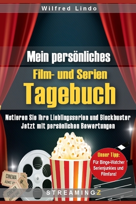 Mein persnliches Film- und Serien Tagebuch: Notieren Sie ihre Lieblingsserien und Blockbuster. Jetzt mit persnlichen Bewertungen - Lindo, Wilfred