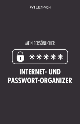 Mein persnlicher Internet- und Passwort-Organizer - Wiley-VCH