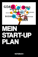 Mein Start-Up Plan: Notizbuch - Gesch?ftsidee - Businessplan - Umsetzung - Geschenk - kariert - ca. DIN A5