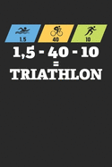 Mein Triathlontagebuch: Trainingstagebuch fr alle Triathleten &#9830; Laufen, Schwimmen, Radfahren &#9830; Logbuch fr ber 300 Eintrge &#9830; handliches 6x9 Format &#9830; Motiv: 1,5 - 40 - 10 = Triathlon