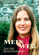 Mein Weg aus der Sprachlosigkeit: Eine wundersame Reise zurck ins Leben