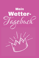 Mein Wetter Tagebuch: A5 Wettertagebuch mit Icons & Platz f?r besondere Ereignisse - 52 Wochen - 365 Tage - Softcover