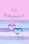 Mein Zwillingstagebuch: Zwillinge Tagebuch Fr Mdchen Frauen Einschreibbuch Jahrbuch Achtsamkeit Frsorge Partnerschaft Freundschaft Schwangerschaft Embryo Schwanger Liebe Romantik Liebeskummer Wut Trauer