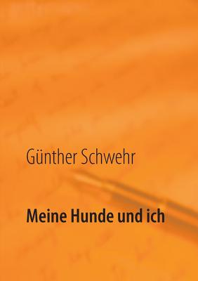 Meine Hunde und ich: Sterben der Tiere durch Umweltverschmutzung - Schwehr, G?nther