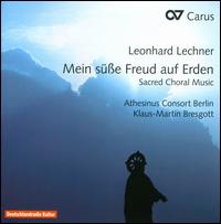 Meine se Freud auf Erden: Sacred Choral Music by Leonhard Lechner - Arno Schneider (organ); Athesinus Consort Berlin; Michael Metzler (frame drum); Simon Borutzki (recorder);...