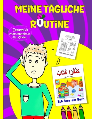 Meine t?gliche Routine: Marokkanisch-Arabisch - Deutsch f?r Kinder: Lernen Darija Marokkanisch Ein zweisprachiges Marokkanisch-Darija - Deutsches Bilderbuch F?r Kinder - Ben, Maher