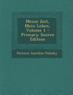 Meine Zeit, Mein Leben, Volume 1 - Primary Source Edition