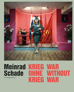 Meinrad Schade - War Without War: Photographs from the Former Soviet Union