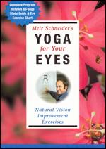 Meir Schneider's Yoga for Your Eyes: Nutural Vision Improvement Exercises - 