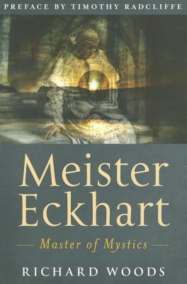 Meister Eckhart: Master of Mystics - Woods, Richard