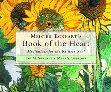 Meister Eckhart's Book of the Heart: Meditations for the Restless Soul