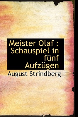 Meister Olaf: Schauspiel in Funf Aufzugen - Strindberg, August