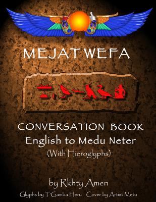 Mejat Wefa Conversation Book English to Medu Neter - Heru, T'Gamba (Editor), and Amen, Rkhty