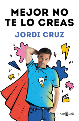 Mejor No Te Lo Creas / Better Not Believe It - Cruz P?rez, Jordi