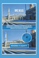 Mekka Reisgids 2024: Een eenvoudig te gebruiken en informatieve gids met een zevendaags reisprogramma voor iedereen die de heiligste stad van de islam bezoekt