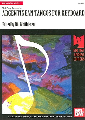 Mel Bay Presemts Argentinean Tangos for Keyboard - Matthiesen, Bill (Editor)