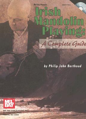 Mel Bay Presents Irish Mandolin Playing: A Complete Guide - Berthoud, Philip John