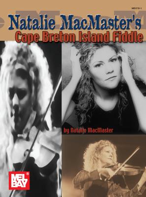 Mel Bay Presents Natalie MacMaster's Cape Breton Island Fiddle - MacMaster, Natalie