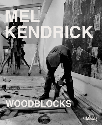 Mel Kendrick: Woodblocks - Kendrick, Mel (Artist), and Pascale, Mark