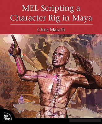 MEL Scripting a Character Rig in Maya - Maraffi, Chris