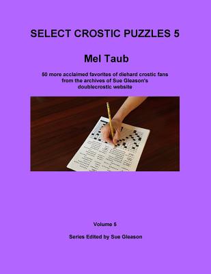 Mel Taub's Select Crostic Puzzles Volume 5 - Gleason, Sue (Editor), and Taub, Mel