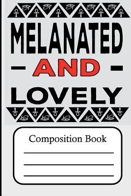 Melanated and Lovely: Composition Book - Bey, Hakim