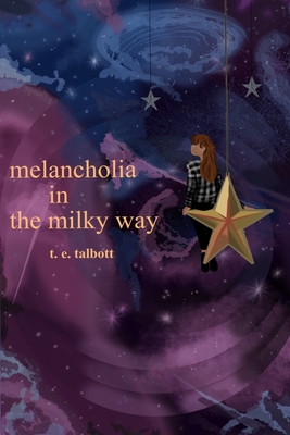 melancholia in the milky way - Talbott, T E