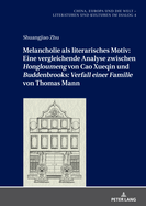 Melancholie als literarisches Motiv: Eine vergleichende Analyse zwischen Hongloumeng von Cao Xueqin und Buddenbrooks: Verfall einer Familie von Thomas Mann