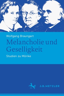 Melancholie Und Geselligkeit: Studien Zu M÷rike - Braungart, Wolfgang