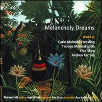 Melancholy Dreams - sa Karlberg (flute); Ingrid Falk (soprano); Marten Falk (guitar); Per Gross (recorder)
