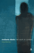 Melanie Klein: Her Work in Context