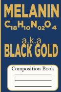 Melanin Black Gold: Composition Book