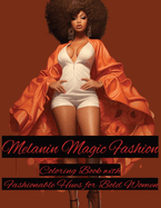 Melanin Magic Fashion Coloring Book: Coloring Book with Fashionable Hues for Bold Women