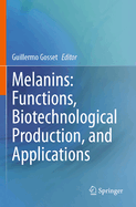 Melanins: Functions, biotechnological production, and applications