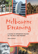 Melbourne Dreaming: A Guide to Exploring Important Places of the Past and Present