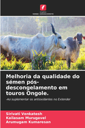 Melhoria da qualidade do s?men p?s-descongelamento em touros Ongole.